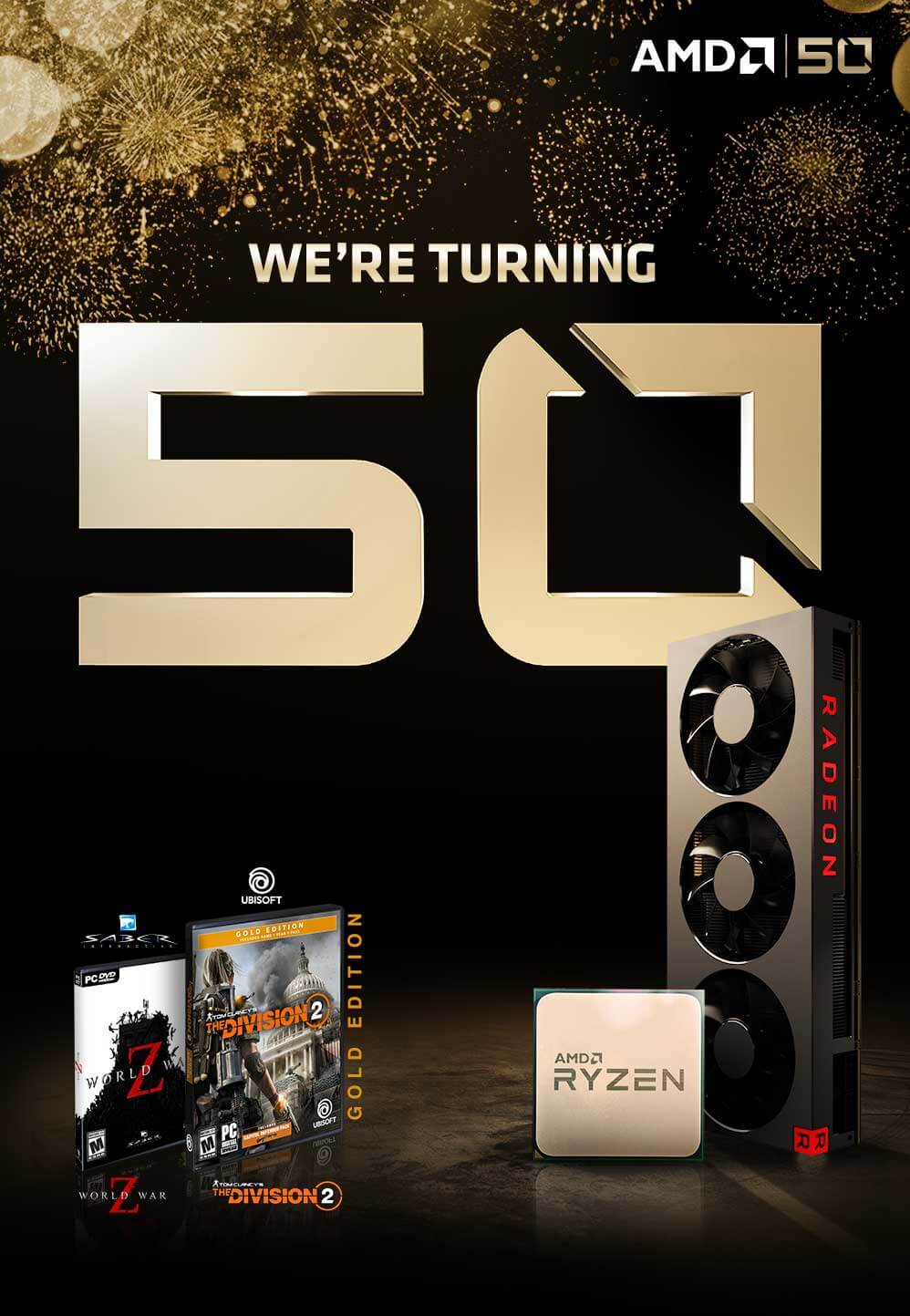 50 Legendary years. 2 Free games. Buy select AMD Radeon graphics cards or AMD Ryzen processors, get 2 games free and more!