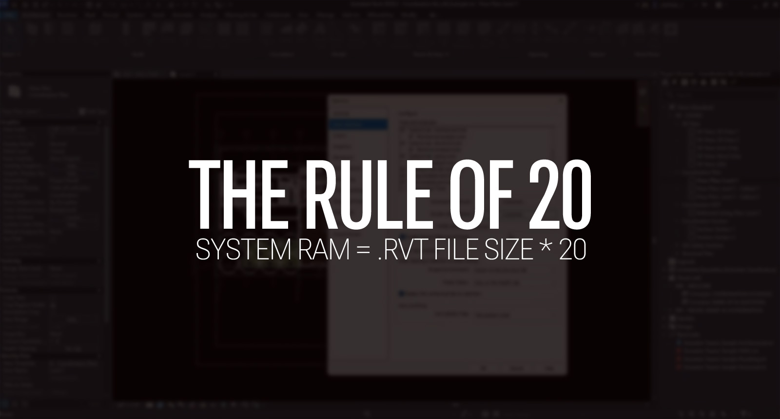 Rule of 20 for Revit: System RAM = .RVT File Size * 20